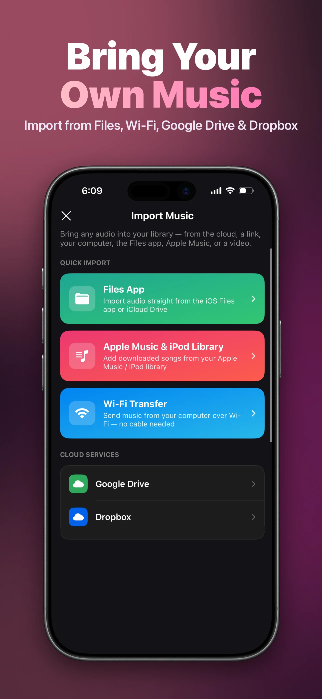 Bring your own music: import audio from the Files app, iCloud Drive, your Apple Music library, Wi-Fi transfer, Google Drive or Dropbox